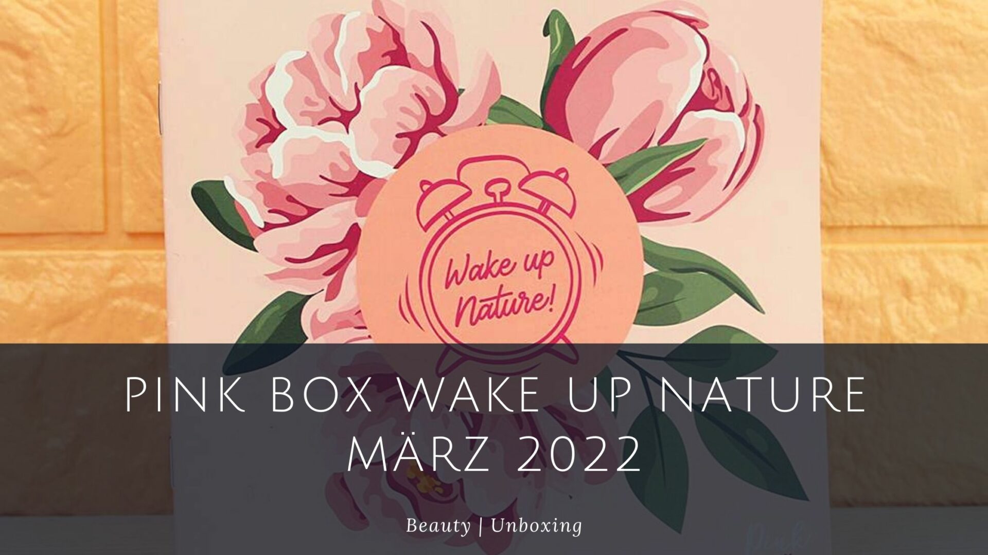 Pink Box Wake Up Nature März 2022 Unboxing Beauty and the beam