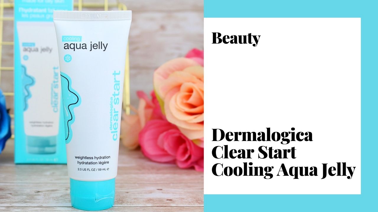 Dermalogica Clear Start Cooling Aqua Jelly Beauty and the beam