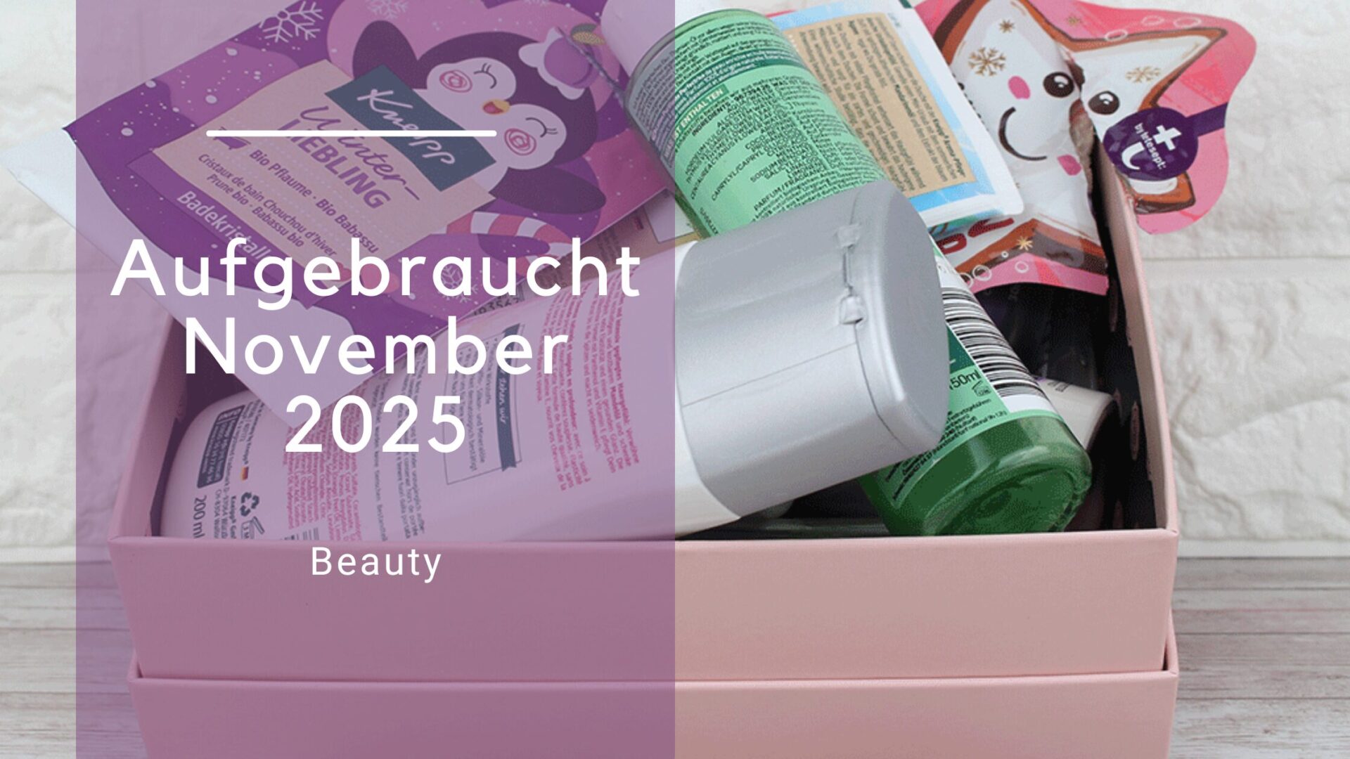 Aufgebraucht November 2025 – Meine Beauty-Lieblinge & Fails